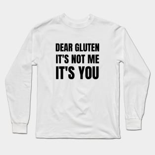 Dear gluten, it's not me, it's you Long Sleeve T-Shirt